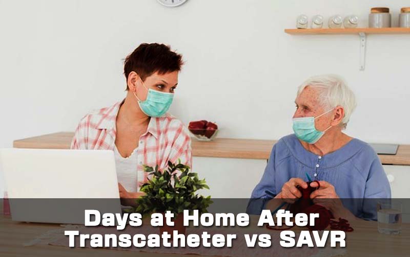 days-at-home-after-transcatheter-vs-savr